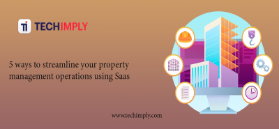5 ways to streamline your property management operations using Saas